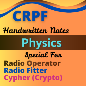 Physics Handwritten Notes for CRPF ROBC BRF CYPHER | CRPF Radio Operator | CRPF Radio Fitter | PBCC